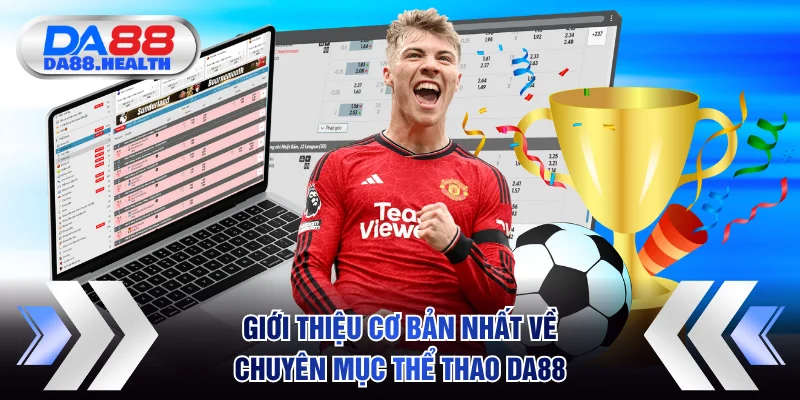 Giới thiệu cơ bản nhất về chuyên mục thể thao DA88