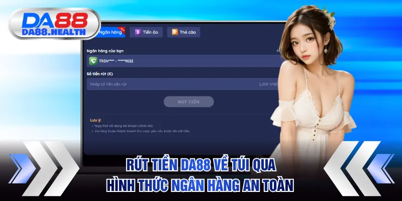 Rút tiền DA88 về túi qua hình thức ngân hàng an toàn
