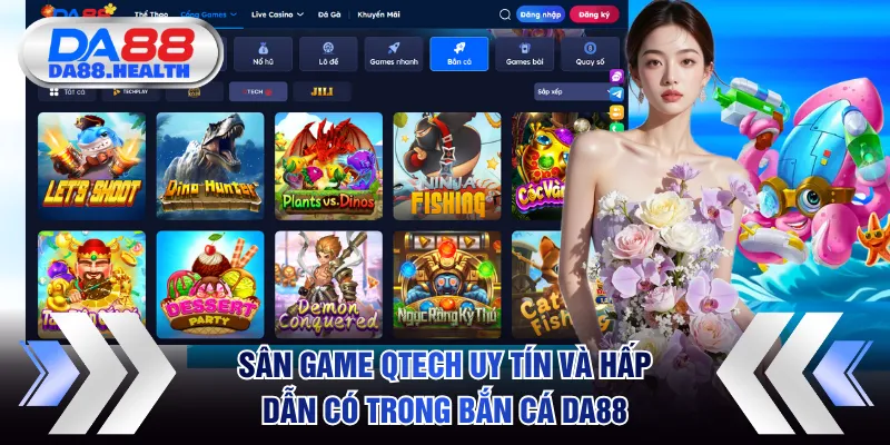 Sân game Qtech uy tín và hấp dẫn có trong bắn cá DA88